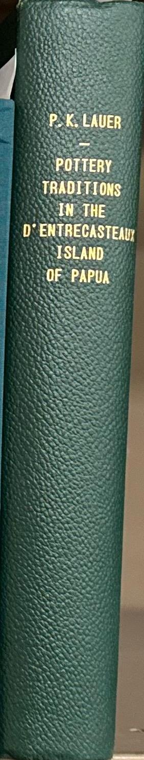 Pottery traditions in the D'Entrecasteaux Islands of Papua / by Peter K. Lauer spine