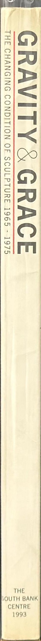 Gravity and grace : the changing condition of sculpture, 1965-1975 spine