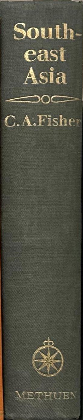 South-east Asia : a social, economic and political geography / Charles A. Fisher spine