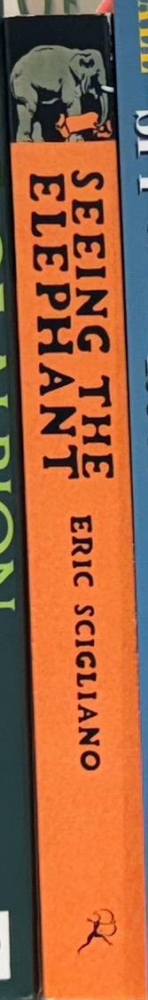 Seeing the elephant : the ties that bind elephants and humans / Eric Scigliano spine