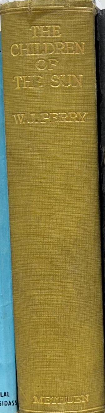 The children of the sun ; a study in the early history of civilisation / by W.J. Perry spine