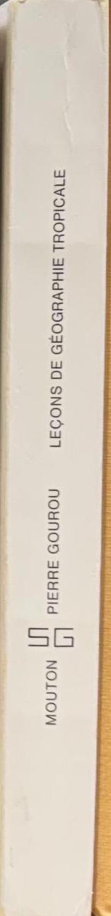 Leçons de géographie tropiçale : leçons données au Collége de France de 1947 à 1970 / Préf. de Fernand Braudel. spine