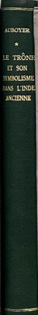 Le Trone et son symbolisme dans l’Inde ancienne / by Jeannie Auboyer spine
