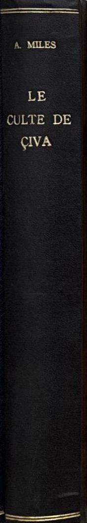 Le culte de Civa : superstitions, perversions et horreurs de l'Hindouisme / Arthur Miles spine