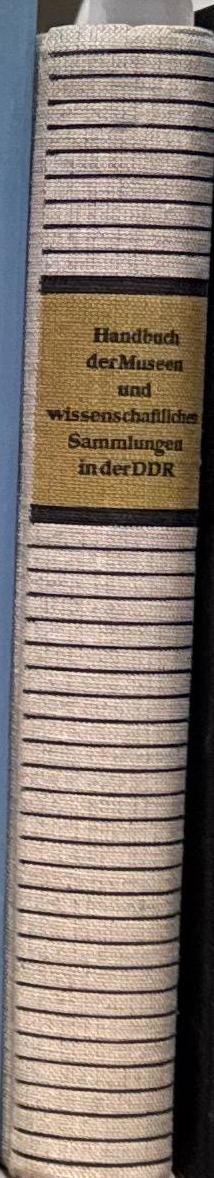 Handbuch der museen und wissenschaftlichen sammlungen in der DDR / edited by H. A. Knorr spine
