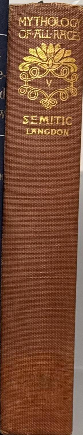 The mythology of all races : in thirteen volumes : Semitic, volume v / by Canon John Arnott MacCulloch editor ; George Foot Moore, consulting editor ; by Stephen Herbert Langdon spine