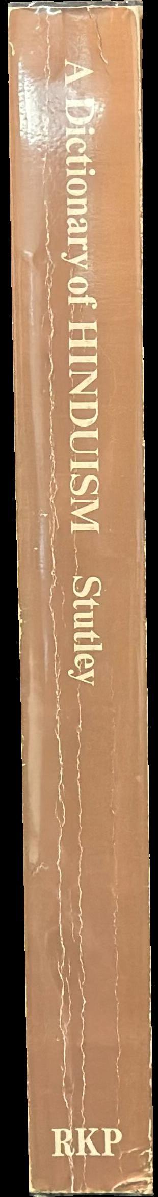 A dictionary of Hinduism : its mythology, folklore and development 1500 B.C.–A.D. 1500 / Margaret and James Stutley spine