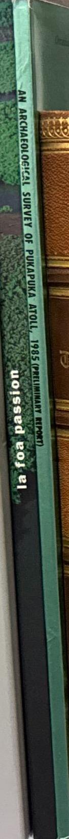 An archaeological survey of Pukapuka Atoll, 1985 (preliminary report) / Masashi Chikamori & Shunji Yoshida spine