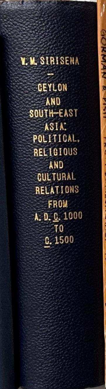 Ceylon and South-East Asia: political, religious and cultural relations from A.D. c. 1000 to c. 1500 / W. M. Sirisena spine
