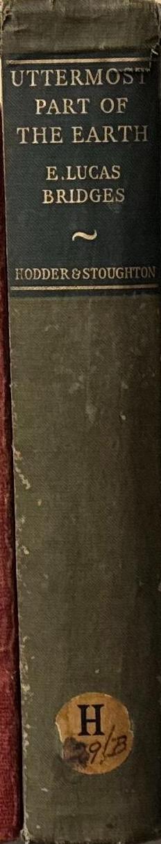 Uttermost part of the earth: "and ye shall be witnesses unto me both in Jerusalem . . . and unto the uttermost part of the earth": Acts 1, verse 8 / E Lucas Bridges spine