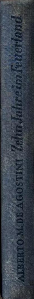 Zehn Jahre im Feuerland : Entdeckungen und Erlebnisse = Ten years in Tierra del Fuego: Discoveries and experiences : Herausgegeben und übersetzt von P. A. E. Andrae = Edited and translated by P. A. E. Andrae / Alberto M. de Agostini spine