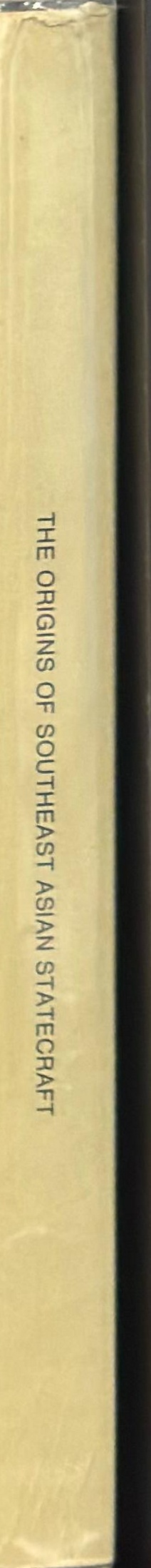 Explorations in early Southeast Asian history : the origins of Southeast Asian statecraft spine