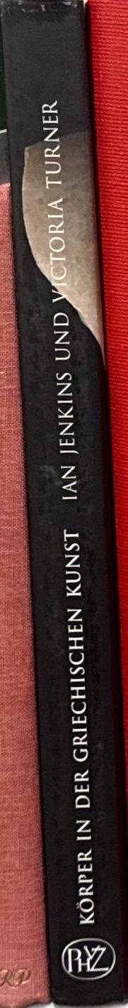 Körper in der griechischen Kunst / Ian Jenkins und Victoria Turner ; mit fotografien von Dudley Hubbard und Stepehn Dodd ; aus Englisch von Irene Eisenhut spine