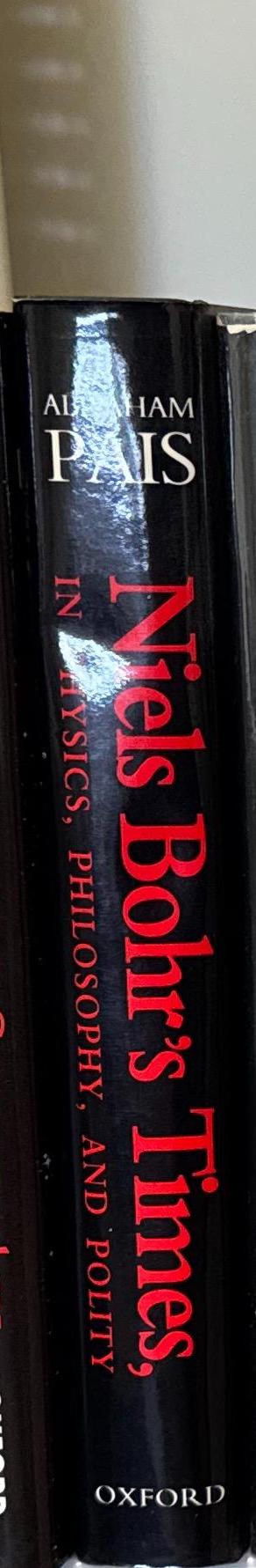 Niels Bohr's times, in physics, philosophy, and polity / Abraham Pais spine