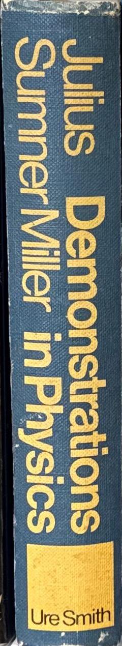 Demonstrations in physics / Julius Sumner Miller spine