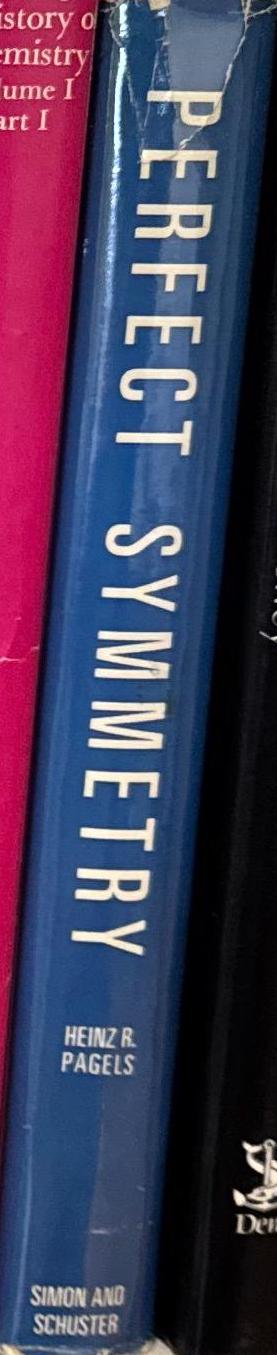 Perfect symmetry : the search for the beginning of time / Heinz R. Pagels spine
