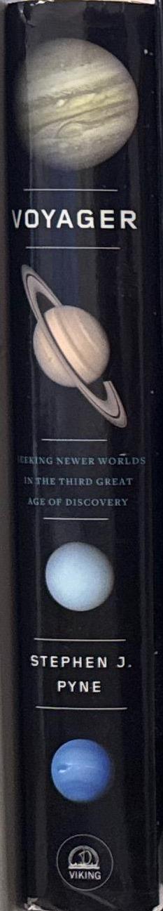 Voyager : seeking newer worlds in the third great age of discovery / Stephen J. Pyne spine