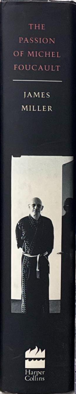 The passion of Michel Foucault / James Miller spine
