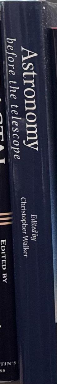 Astronomy before the telescope / edited by Christopher Walker, with a foreword by Patrick Moore spine