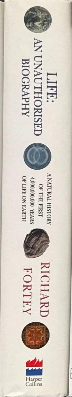 Life : an unauthorised biography : a natural history of the first thousand million years of life on earth / Richard Fortey spine