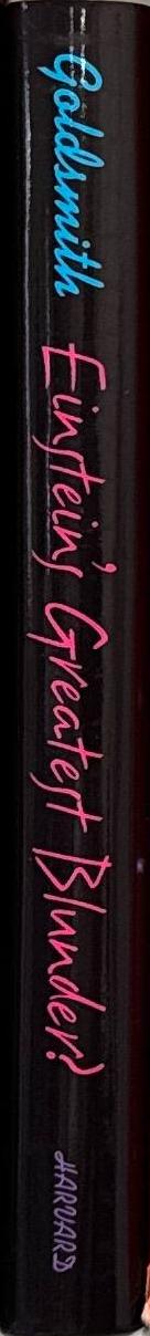 Einstein's greatest blunder? : the cosmological constant and other fudge factors in the physics of the universe / Donald Goldsmith spine