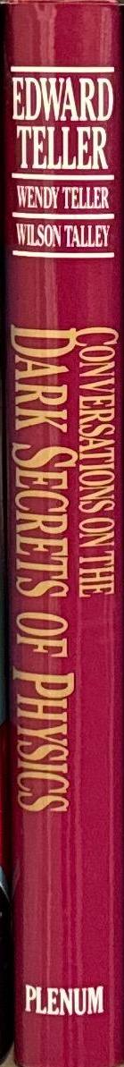 Conversations on the dark secrets of physics / Edward Teller, Wendy Teller and Wilson Talley spine