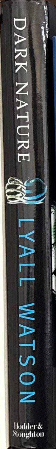 Dark nature : a natural history of evil / Lyall Watson spine