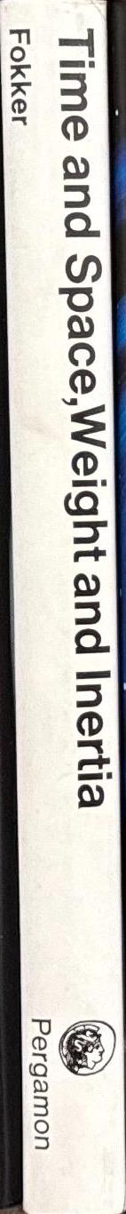 Time and space, weight and inertia : a chronogeometrical introduction to Einstein's theory / by A. D. Fokker ; translated by D. Bijl ; translation edited by D. Field spine