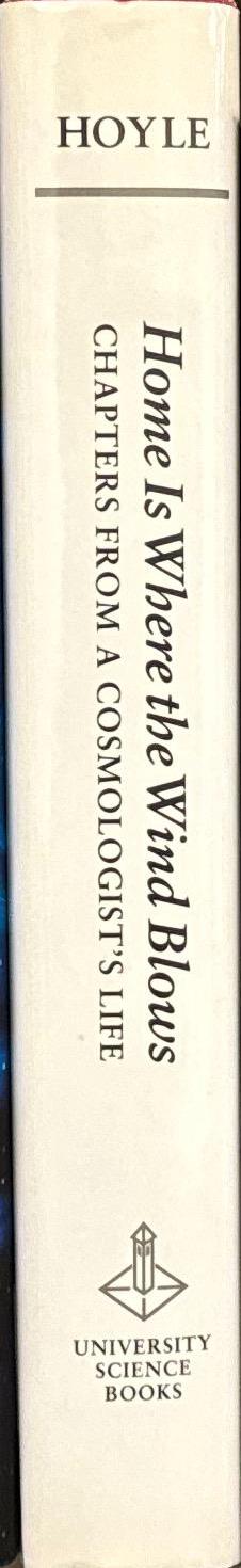 Home is where the wind blows : chapters from a cosmologist's life / Fred Hoyle spine