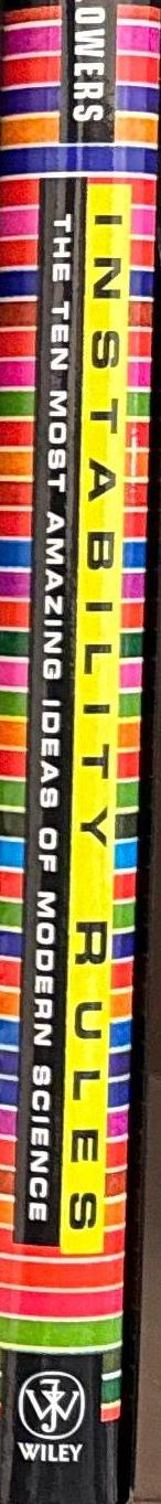 Instability rules : the ten most amazing ideas of modern science / Charles Flowers spine