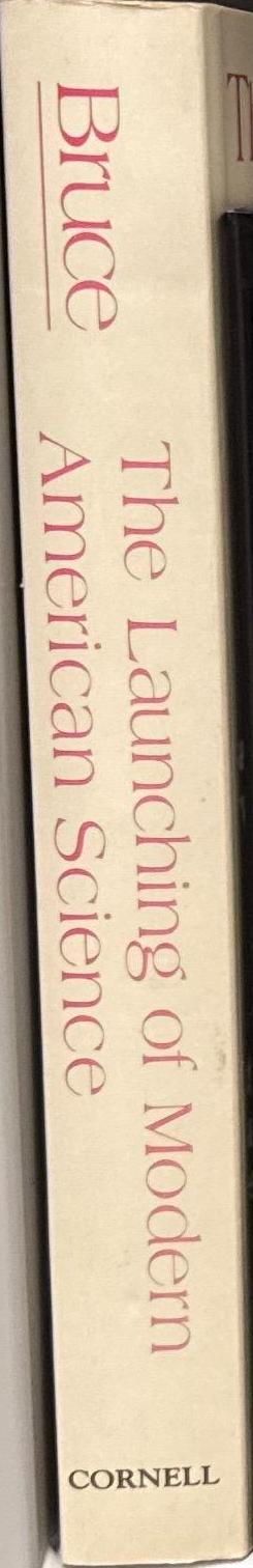 The launching of modern American science, 1846–1876 / Robert V. Bruce spine