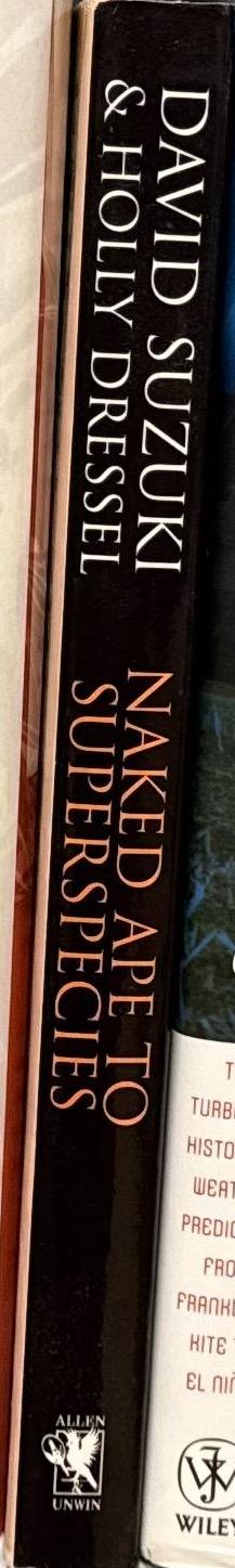 From naked ape to superspecies : a personal perspective on humanity and the global eco-crisis / David Suzuki and Holly Dressel spine