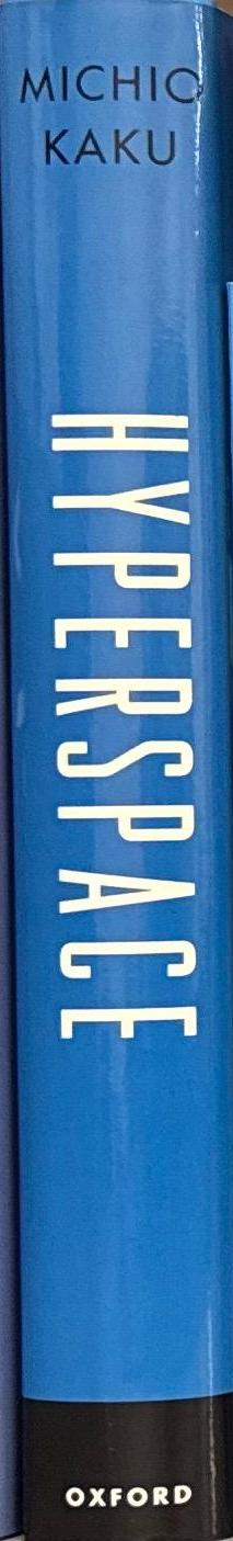 Hyperspace : a scientific odyssey through parallel universes, time warps, and the tenth dimension / Michio Kaku ; illustrations by Robert O'Keefe spine