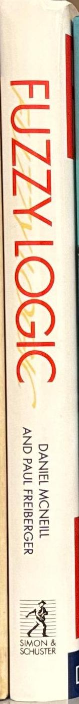 Fuzzy logic : the revolutionary computer technology that is changing our world / Daniel McNeill, Paul Freiberger spine