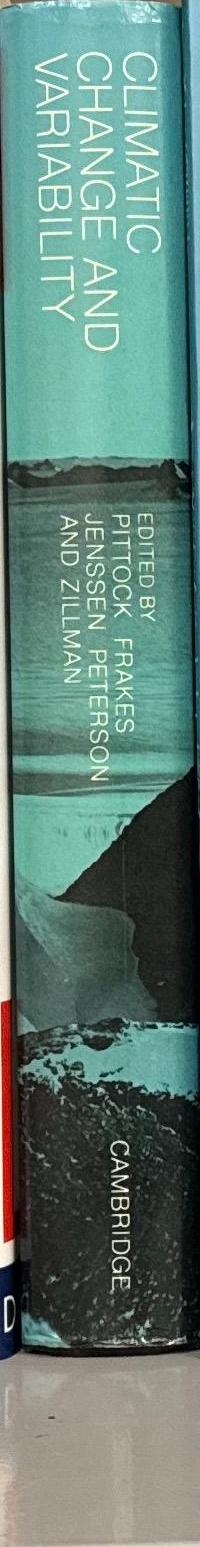 Climatic change and variability : a southern perspective / edited by A. B. Pittock, L.A. Frakes, D. Jenssen, J. A. Peterson, J. W. Zillman spine