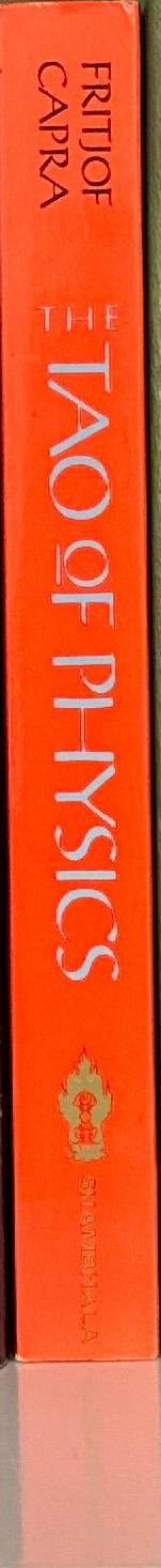The Tao of physics : an exploration of the parallels between modern physics and Eastern mysticism / by Fritjof Capra spine