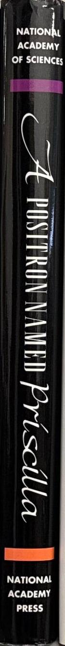 A Positron named Priscilla : scientific discovery at the frontier / by Marcia Bartusiak ... [et al.] spine