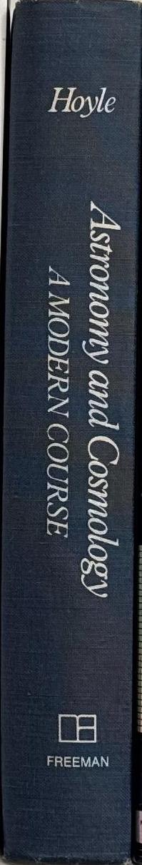 Astronomy and cosmology : a modern course / Fred Hoyle spine