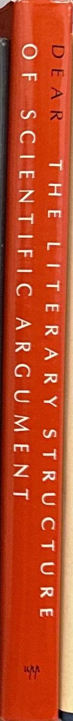 The literary structure of scientific argument : historical studies / edited by Peter Dear spine