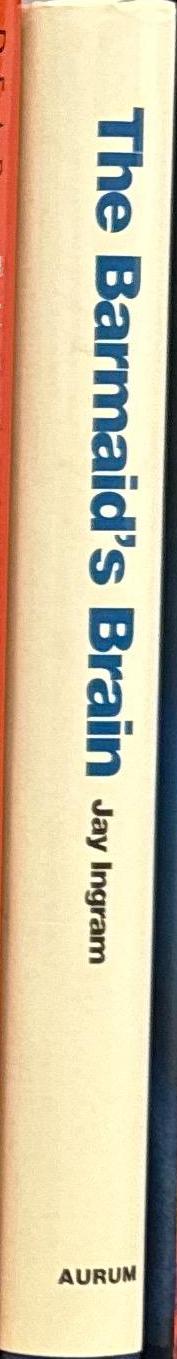 The barmaid's brain and other strange tales from science / Jay Ingram spine