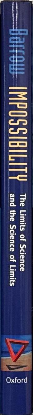 Impossibility : the limits of science and the science of limits / John D. Barrow spine