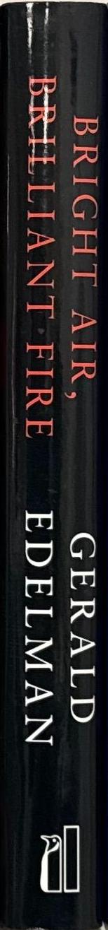 Bright air, brilliant fire : on the matter of the mind / Gerald M. Edelman spine