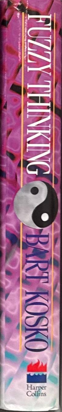 Fuzzy thinking : the new science of fuzzy logic / Bart Kosko spine