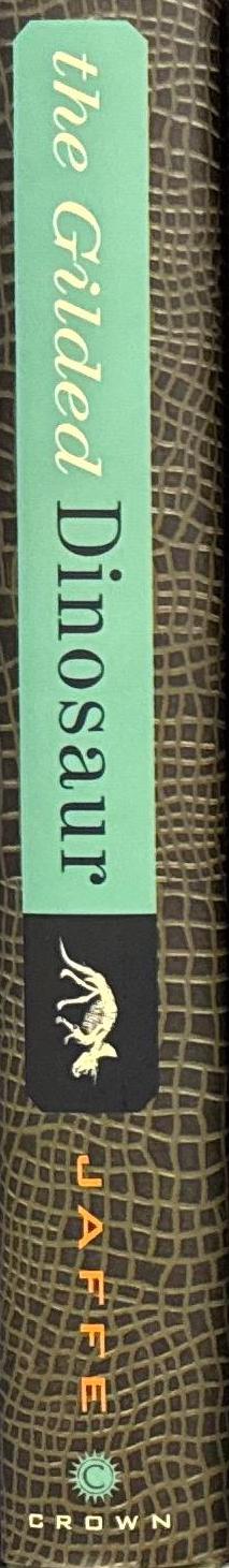 The gilded dinosaur : the fossil war between E. D. Cope and O. C. Marsh and the rise of American science / Mark Jaffe spine
