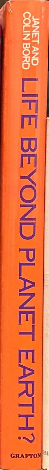 Life beyond planet Earth? : man's contacts with space people / Janet and Colin Bord spine