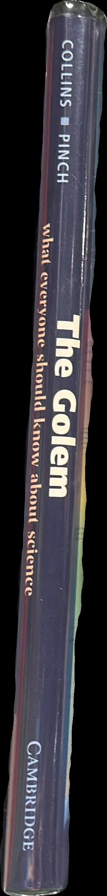 The golem : what everyone should know about science / Harry Collns, Trevor Pinch spine