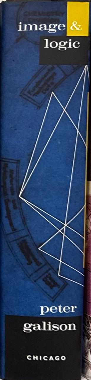 Image and logic : a material culture of microphysics / Peter Galison spine