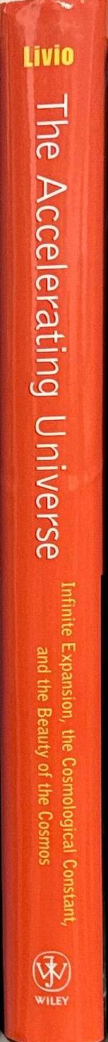 The accelerating universe : infinite expansion, the cosmological constant, and the beauty of the cosmos / Mario Livio spine