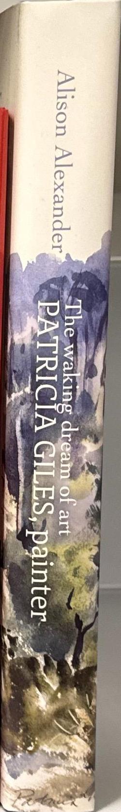 The waking dream of art : Patricia Giles, painter / Alison Alexander spine