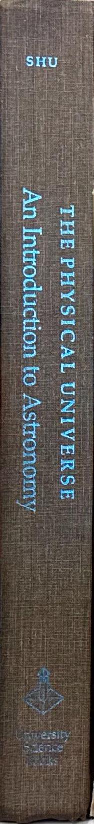 The physical universe : an introduction to astronomy / Frank H. Shu spine